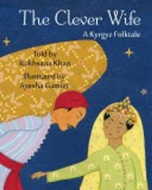 Front cover of The Clever Wife: A Kyrgyz Folktale